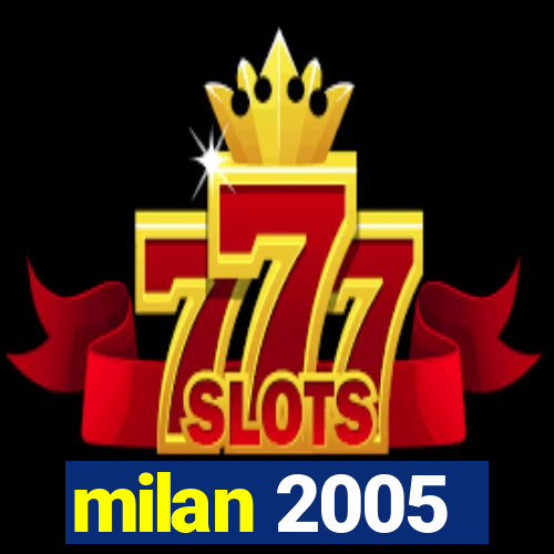 milan 2005